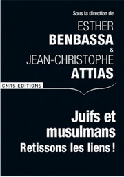 Juifs et musulmans, retissons les liens ! Juifs et musulmans, retissons les liens !