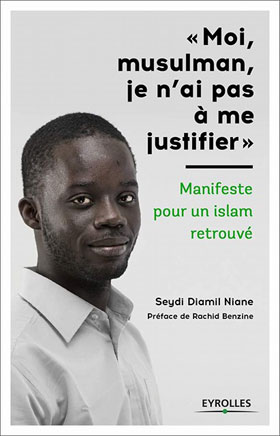 Moi, musulman, je n’ai pas à me justifier. Manifeste pour un islam retrouvé, de Seydi Diamil Niane