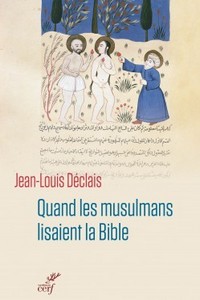 Quand les musulmans lisaient la Bible, de Jean-Louis Déclais