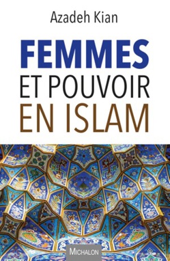 Femmes et pouvoir en islam, par Azadeh Kian Femmes et pouvoir en islam, par Azadeh Kian
