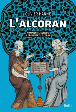 L’Alcoran. Comment l’Europe a découvert l’islam, par Olivier Hanne