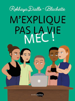 M'explique pas la vie, mec !, la BD féministe engagée de Rokhaya Diallo et Blachette M'explique pas la vie, mec !, la BD féministe engagée de Rokhaya Diallo et Blachette