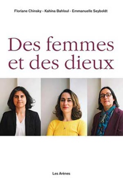 Des femmes et des dieux, par Kahina Bahloul, Floriane Chinsky et Emmanuelle Seyboldt