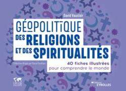 La géopolitique des religions et des spiritualités, vue par David Vauclair