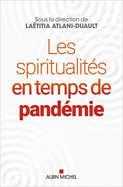 Les spiritualités en temps de pandémie, un livre témoin de l'apport des religions face à la maladie et la mort