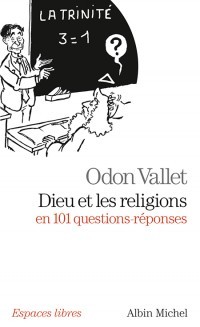 Dieu et les religions en 101 questions-réponses, d'Odon Vallet