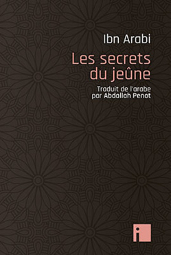Ramadan : Les secrets du jeûne vus par Ibn Arabi, traduit par Abdallah Penot Ramadan : Les secrets du jeûne vus par Ibn Arabi, traduit par Abdallah Penot