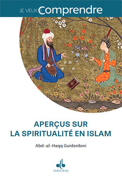 Aperçus sur la spiritualité en islam, par Abd-al-Haqq Guiderdoni Aperçus sur la spiritualité en islam, par Abd-al-Haqq Guiderdoni