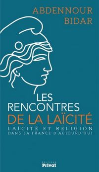 Laïcité et religion dans la France d'aujourd'hui, d'Abdennour Bidar