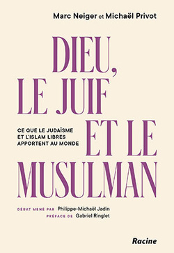« Dieu, le Juif et le Musulman » : ce que le judaïsme et l'islam apportent au monde, avec Marc Neiger et Michaël Privot