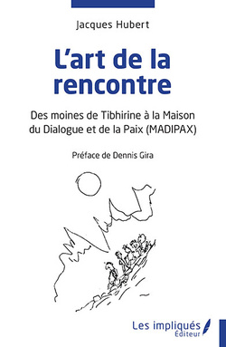 L'art de la rencontre, par Jacques Hubert, artisan discret du dialogue interconvictionnel L'art de la rencontre, par Jacques Hubert, artisan discret du dialogue interconvictionnel