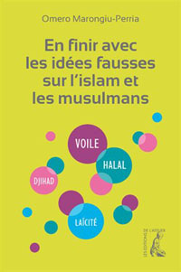En finir avec les idées fausses sur l'islam et les musulmans, par Omero Marongiu-Perria 