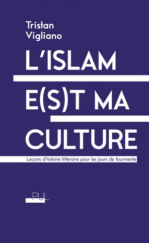 L’islam e(s)t ma culture, par Tristan Vigliano