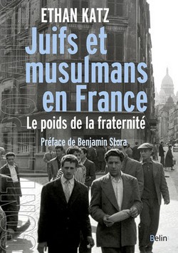 Juifs et musulmans en France - Le poids de la fraternité, par Ethan Katz