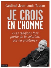 « Je crois en l’homme » est un recueil de discours, de commentaires bibliques et d’articles du cardinal Tauran.