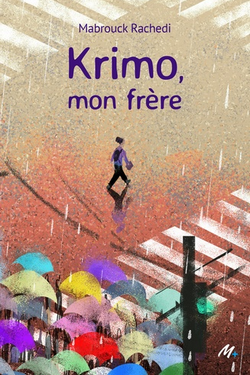 Krimo, mon frère, un roman sur une fratrie consumée de Mabrouck Rachedi