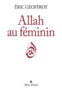 Avec Eric Geoffroy, le Divin se conjugue aussi au féminin en islam (vidéo)