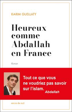 Heureux comme Abdallah en France, un roman miroir des tiraillements des musulmans en France