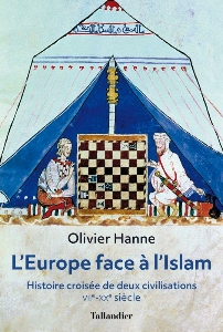 L'Europe face à l'Islam, l'histoire croisée de deux civilisations, par Olivier Hanne