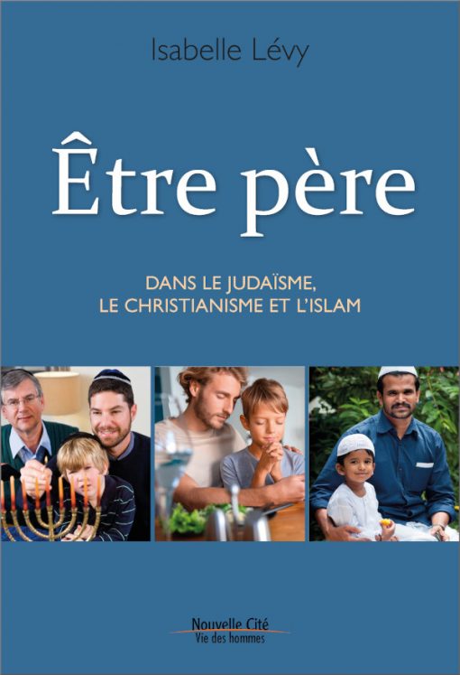 La paternité dans le judaïsme, le christianisme et l'islam, explorée par Isabelle Lévy