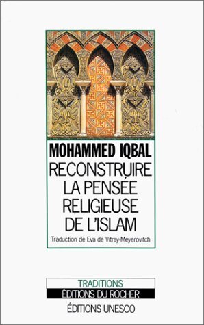 Reconstruire la pensée religieuse de l’islam, de Mohammed Iqbal