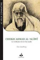 Le cheikh Ahmad Al-Alawi, une grande figure spirituelle de l'islam racontée par Eric Geoffroy (vidéo)