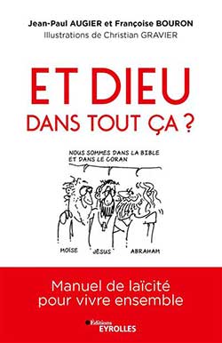 Et Dieu dans tout ça ? Un livre pour parler religions et laïcité sans se fâcher