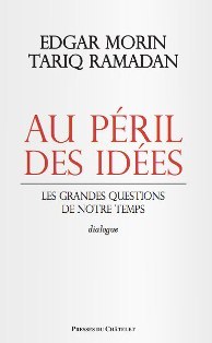  Tariq Ramadan et Edgar Morin : « Ressuscitons la solidarité pour ressusciter l’éthique »