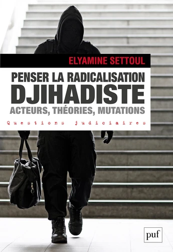Penser la radicalisation djihadiste pour mieux la comprendre, avec Elyamine Settoul