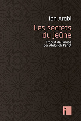 Ramadan : Les secrets du jeûne vus par Ibn Arabi, traduit par Abdallah Penot