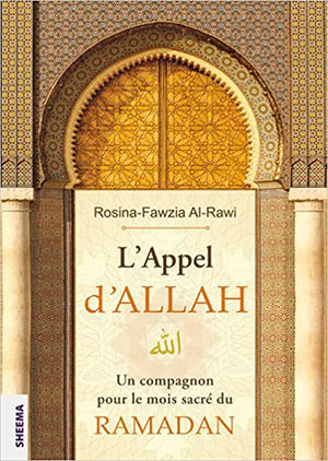 L'Appel d'Allah, un compagnon pour le mois sacré du Ramadan, par Rosina-Fawzia Al-Rawi