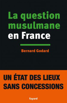 La Question musulmane en France, de Bernard Godard