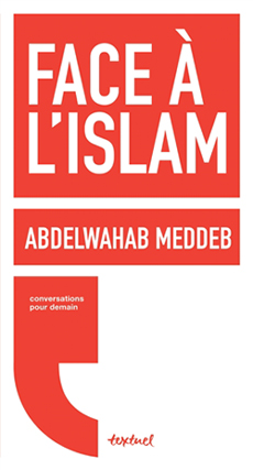 Face à l’islam, d’Abdelwahab Meddeb