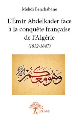 Le chemin vers l’Histoire : l’exemple de l’émir Abdelkader