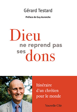 Gérard Testard, l’itinéraire inspirant d’un chrétien pour le monde, son ode à la culture de la rencontre