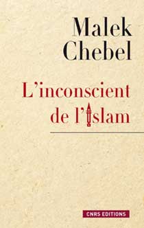 L’Inconscient de l’islam, de Malek Chebel
