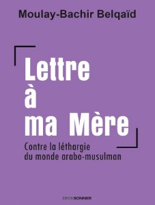 Lettre à ma mère, un livre coup de gueule contre la léthargie du monde arabo-musulman