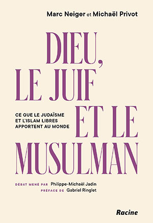 « Dieu, le Juif et le Musulman » : ce que le judaïsme et l'islam apportent au monde, avec Marc Neiger et Michaël Privot
