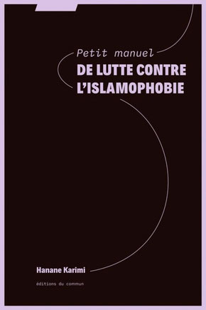 Petit manuel de lutte contre l'islamophobie, Hanane Karimi