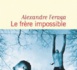 Le Frère impossible, l’histoire de deux destins façonnés par l’absence d’un père