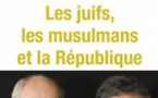 Les juifs, les musulmans et la République, de Farhad Khosrokhavar et Michel Wieviorka