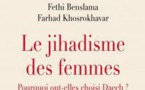 Le jihadisme des femmes. Pourquoi ont-elles choisi Daesh ? Par Fethi Benslama et Farhad Khosrokhavar