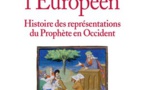 Mahomet l'Européen, Histoire des représentations du Prophète en Occident, par John Tolan
