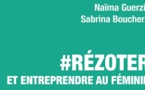 Rézoter et entreprendre au féminin, par Sabrina Boucherit et Naïma Guerziz