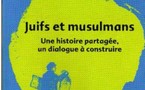 « Juifs et musulmans : une histoire partagée, un dialogue à construire »