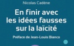 En finir avec les idées fausses sur la laïcité, par Nicolas Cadène