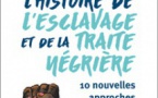 L'histoire de l'esclavage et de la traite négrière décortiquée, pour « faire surgir des vérités méconnues »