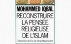 Reconstruire la pensée religieuse de l’islam, de Mohammed Iqbal