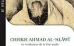 Le cheikh Ahmad Al-Alawi, une grande figure spirituelle de l'islam racontée par Eric Geoffroy (vidéo)