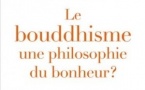 Le bouddhisme : une philosophie du bonheur ?